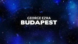 George Ezra - Budapest (Lyrics)