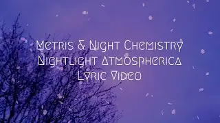 Metris & Night Chemistry  - Nightlight Atmospherica (Lyric Video)
