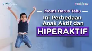 Jangan Sampai Salah, Ini Perbedaan Anak Aktif dan Hiperaktif