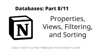 Making the most of Notion: Databases: Properties, Views, Filtering, and Sorting