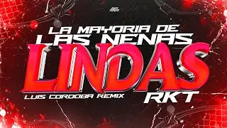 LA MAYORIA DE LAS NENAS LINDAS RKT  🥵🥵 LUIS CORDOBA REMIX. Viral Tik Tok