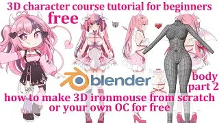 3D character course tutorial for beginners ironmouse or your own OC for free part 2 the body