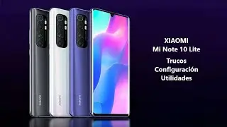 Xiaomi Mi Note 10 Lite Trucos, Configuración Utilidades