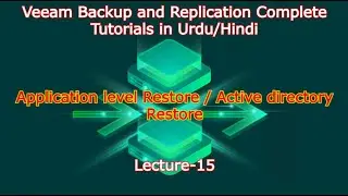 Application level Restore  / Active directory Restore- Lecture 15