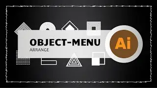 Object Menu Arrange With Adobe Illustrator