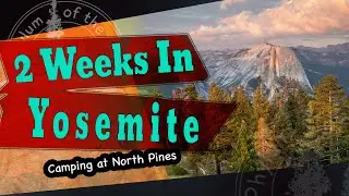 Camping In Yosemite for 2 weeks!