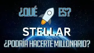✅¿Puede Stellar Lumens hacerte millonario realisticamente? - ¿Que es Stelar XLM?