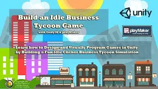 Build an Idle Business Tycoon Game with Unity3D & PlayMaker - Visual Scripting & State Machines