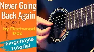 How To Play Never Going Back Again by Fleetwood Mac | Fingerstyle Guitar Lesson