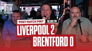 Liverpool 2 Brentford 0 | Post-Match Pint | First Five
