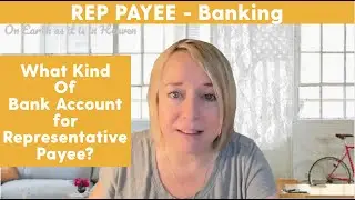 What Kind Of Bank Account for Representative Payee?