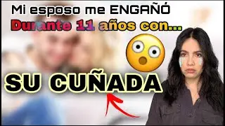 MI ESPOSO ME ENGAÑÓ DURANTE  11 AÑOS CON SU CUÑADA - AMYREY (HISTORIA DE UNA SEGUIDORA)