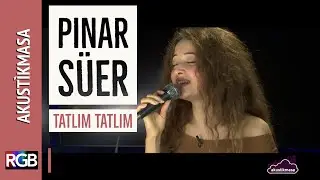 Tatlım Tatlım - Pınar Süer | akustikmasa