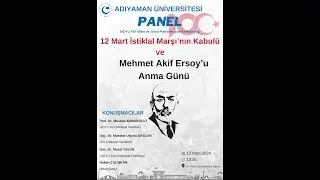 12 Mart İstiklal Marşının Kabulü ve M. Akif Ersoy'u Anma Günü Panel Programı (2024)