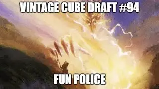 Fun Police \ Vintage Cube Draft #94