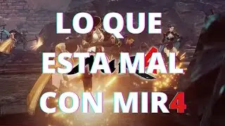 MIR4 | LO QUE ESTA MAL CON EL JUEGO