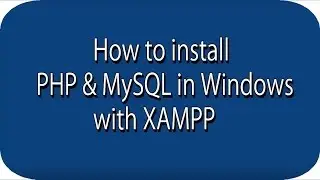 How to Install XAMPP in Windows 7/8/8.1/10