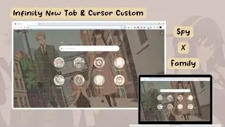 Customize Your Chrome and Cursor Using Google Extension [Spy X Family Theme] | Infinity New Tab