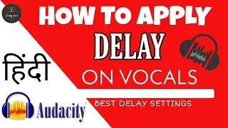 Audacity Tutorial : How To Apply Delay On Your Vocals | New Technique | 