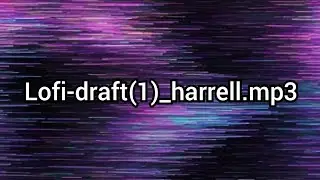 Lofi-draft(1)_harrell.mp3