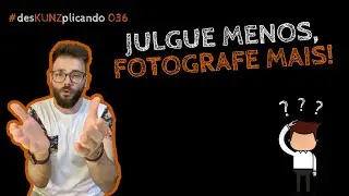 Julgue menos, fotografe mais! | 