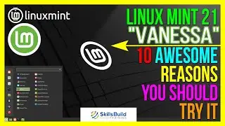Linux Mint 21 “Vanessa” - 10 AWESOME Reasons You Should Try It