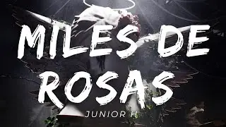 MILES DE ROSAS (LETRA) - Junior H