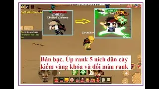 Mộc Diệp Truyền Thuyết bán bạc và ÚP rank 5 ních dân cày để lên màu cho đẹp và kiếm vàng khóa | HTC