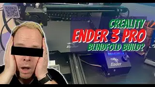 Assembling a Creality Ender 3 Pro - But Blindfolded - Can I do it?