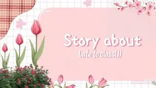 Telling the story: Late to Class(1)