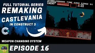 Construct 3 Tutorial - Remake Castlevania Series E16, Weapon Changing System