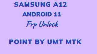 Samsung A12 (A125F) ANDROID 11 Frp Unlock Test Point By UMT MTK TOOL Just 1 Click 100 % OK