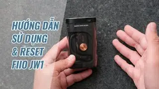 Hướng dẫn Sử dụng & Reset FiiO JW1