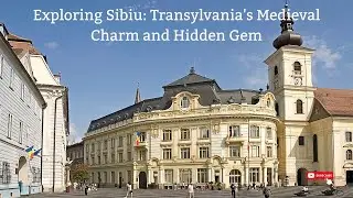 Exploring Sibiu: Transylvania's Medieval Charm and Hidden Gem