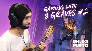 Unlike Pluto Gaming with 8 Graves #2