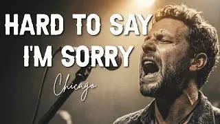 Hard To Say I'm sorry - Chicago | Emotional Blues Rock