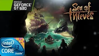 Sea of Thieves | Gameplay ON GT630 2GB DDR3 [HD]