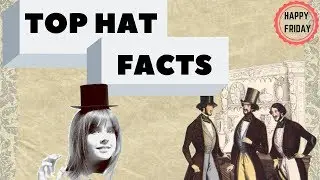 Top Hat Facts!