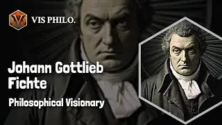 Johann Gottlieb Fichte: Enlightening the Mind｜Philosopher Biography