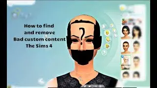 How to find and remove Bad custom content The Sims 4 2017