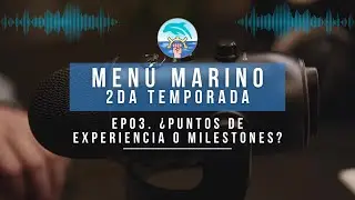 MENÚ MARINO PODCAST! HOY: ¿PUNTOS DE EXPERIENCIA O MILESTONES? || #ElfosDeMar