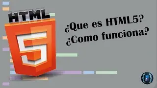 ¿Qué es HTML5? ¿Para que sirve HTML5?