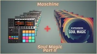 Maschine || Soul Magic || Sound and Beat Review  - Part II
