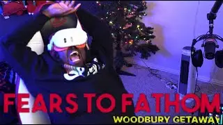 FEARS TO FATHOM WOODBURY GETAWAY VR SCARY MOMENTS + Reacting To @berleezy @ImDontaiGaming. @caseoh_