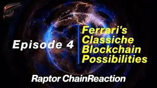 Raptor ChainReaction: Ferrari Classiche Blockchain Possibilities Ep. 4