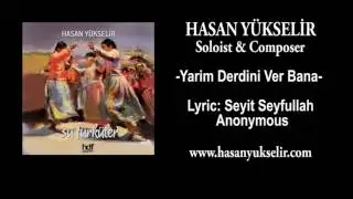 Hasan Yükselir - Yarim Derdini Ver Bana - Lyric: Seyit Seyfullah - Music: Anonymous