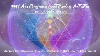 999I Am Presence Light Codes Activation - The Purity of God I Am Introduction