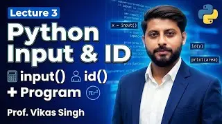 Lecture 3 Python: input() function | id() function | addition program | area of circle