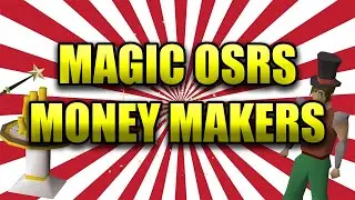 Which OSRS Magic Money Makers still work in 2023?