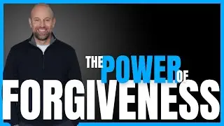 The Power of Forgiveness